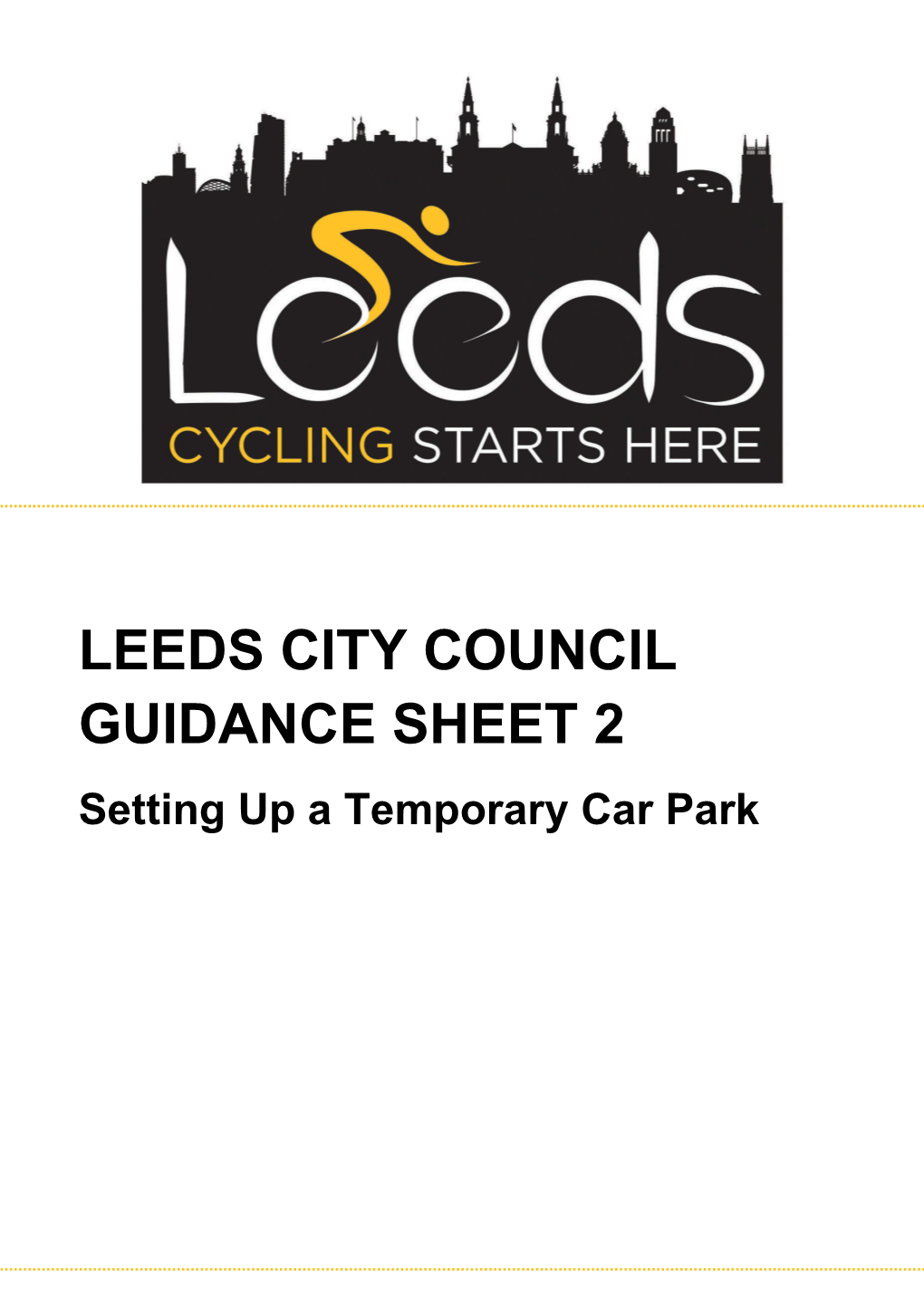 LEEDS CITY COUNCIL GUIDANCE SHEET 2 Setting up a Temporary Car Park