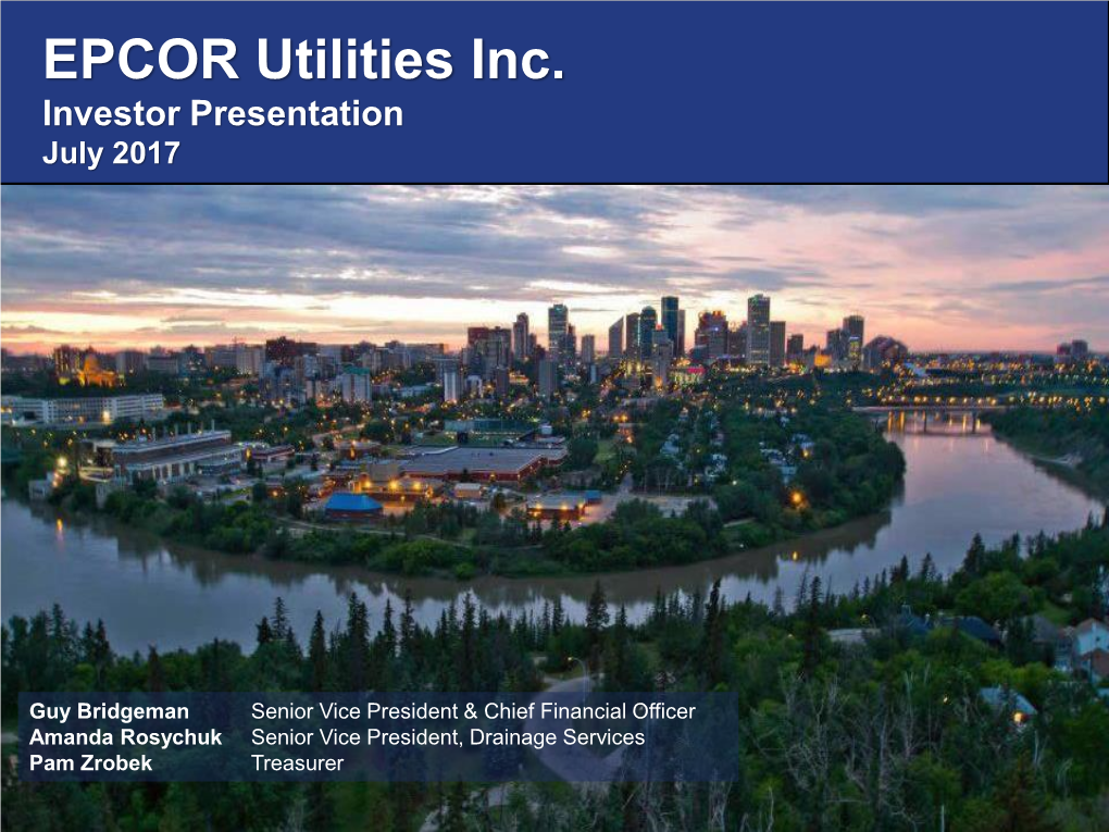 EPCOR Utilities Inc. Investor Presentation July 2017