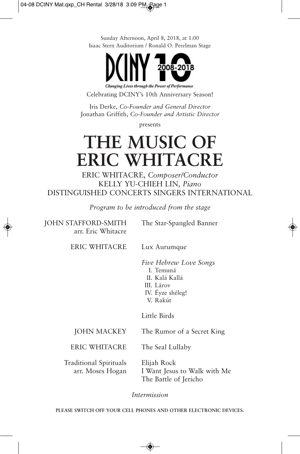 THE MUSIC of ERIC WHITACRE ERIC WHITACRE , Composer/Conductor KELLY YU-CHIEH LIN , Piano DISTINGUISHED CONCERTS SINGERS INTERNATIONAL