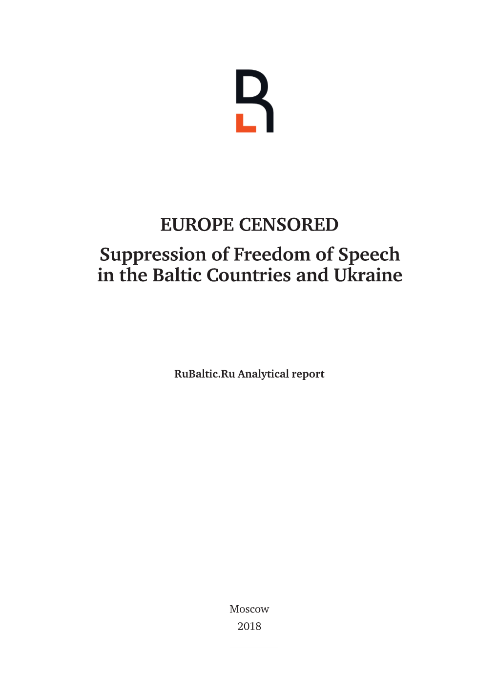 EUROPE CENSORED Suppression of Freedom of Speech in the Baltic Countries and Ukraine