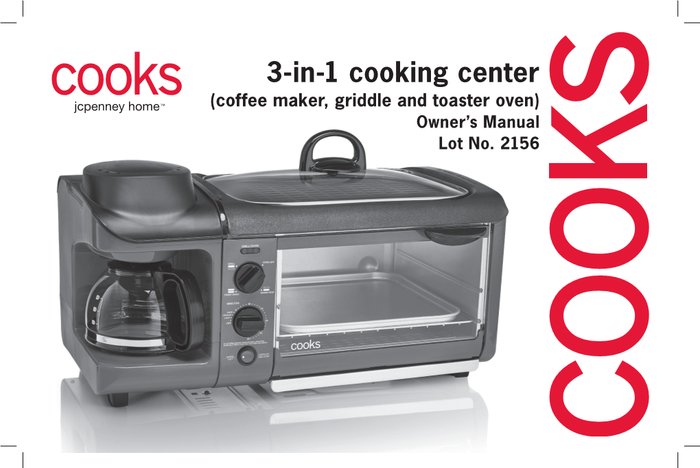 3-In-1 Cooking Center (Coffee Maker, Griddle and Toaster Oven) Owner’S Manual Lot No