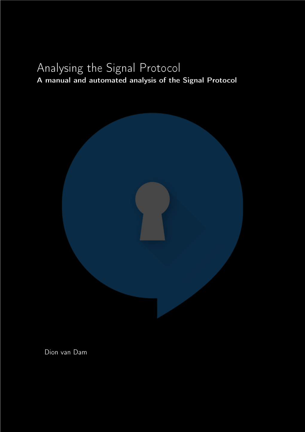 Analysing the Signal Protocol a Manual and Automated Analysis of the Signal Protocol