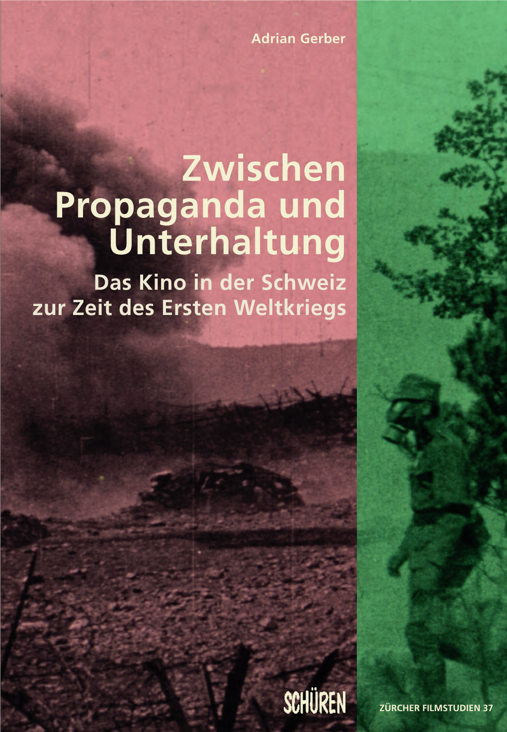 Zwischen Propaganda Und Unterhaltung Adrian Gerber Zur Zeitdeserstenweltkriegs Propaganda Und Das Kinoinderschweiz Unterhaltung Zwischen Adrian Gerber