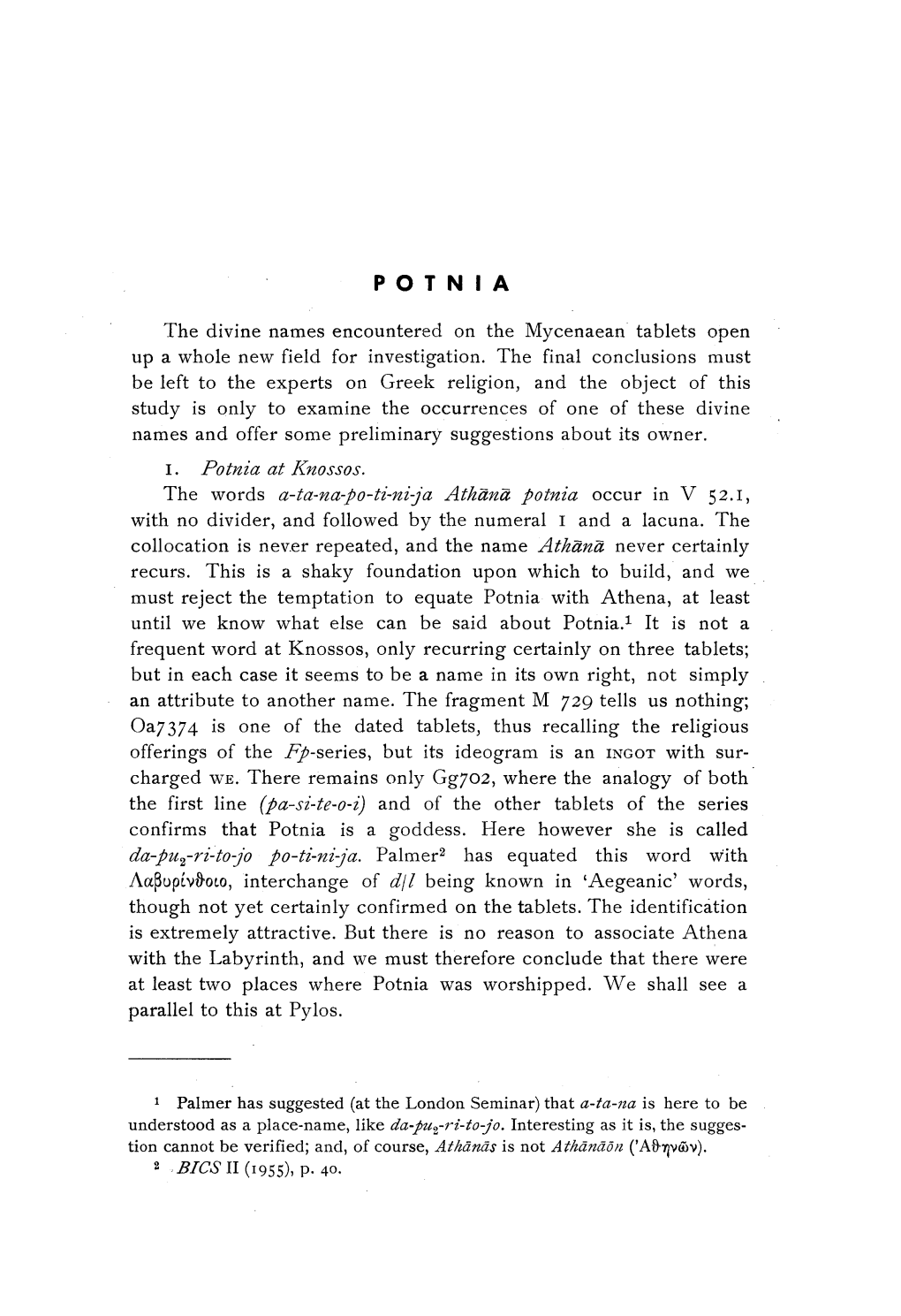 P O T N I a the Divine Names Encountered on the Mycenaean Tablets Open up a Whole New Field for Investigation. the Final Conclus