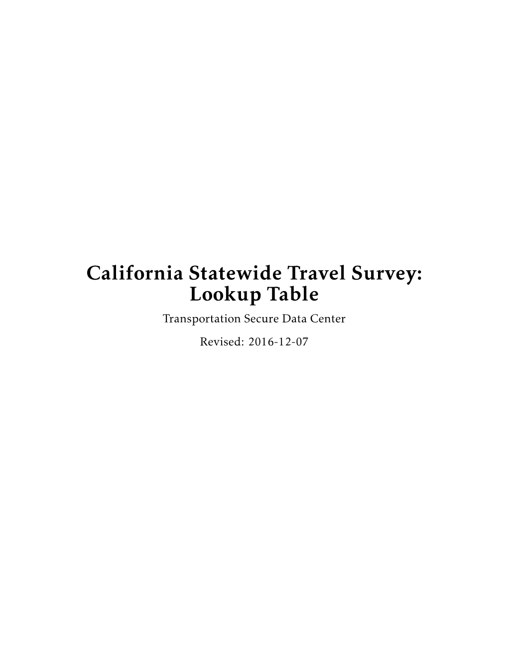 California Statewide Travel Survey: Lookup Table Transportation Secure Data Center Revised: 2016-12-07 Summary Statistics