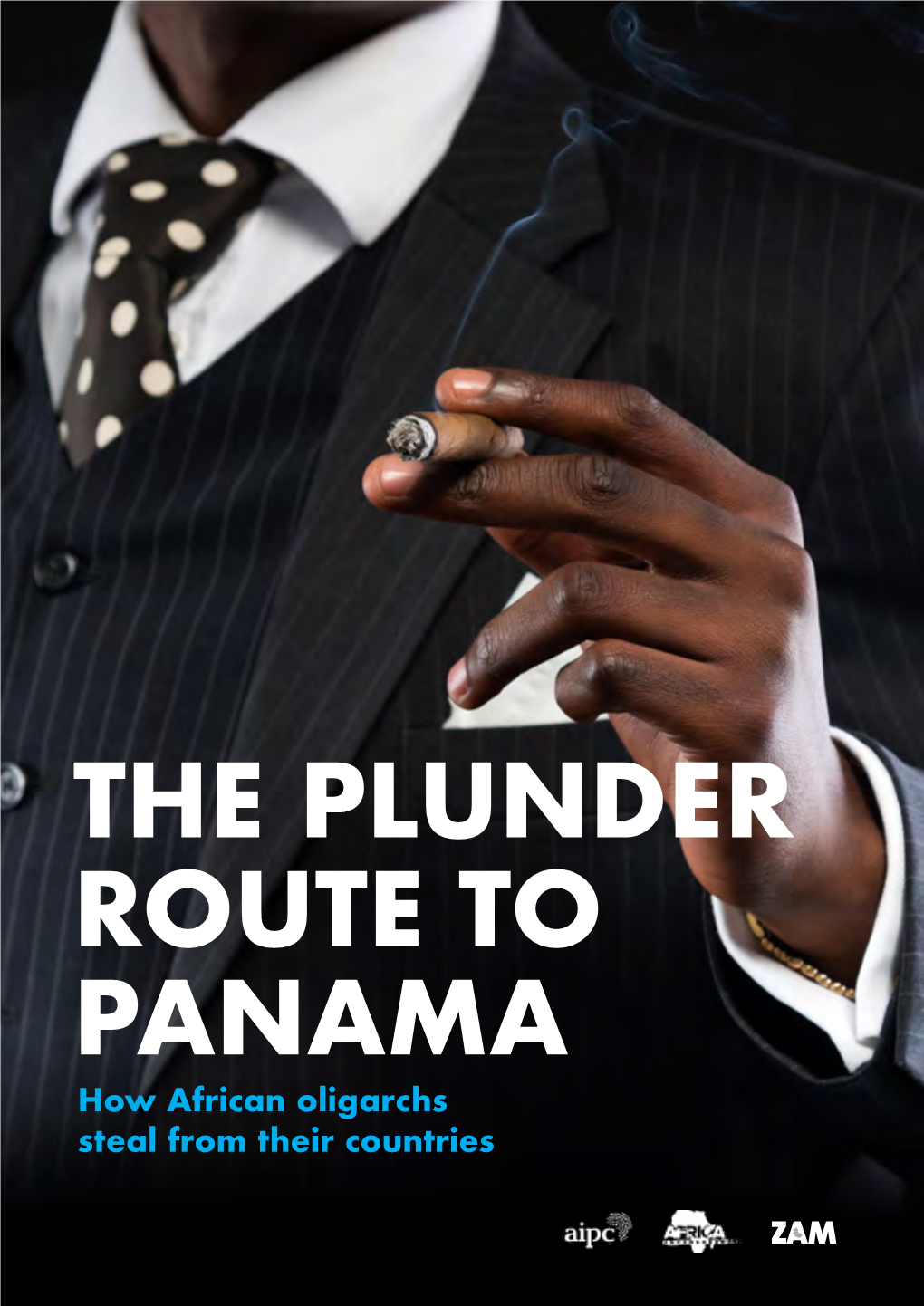 THE PLUNDER ROUTE to PANAMA How African Oligarchs Steal from Their Countries the PLUNDER ROUTE to PANAMA