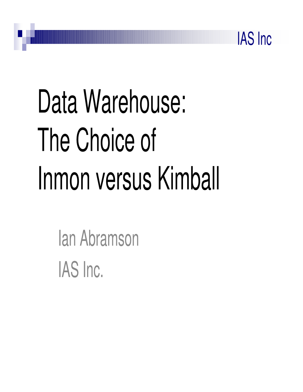 Data Warehouse: the Choice of Inmon Versus Kimball