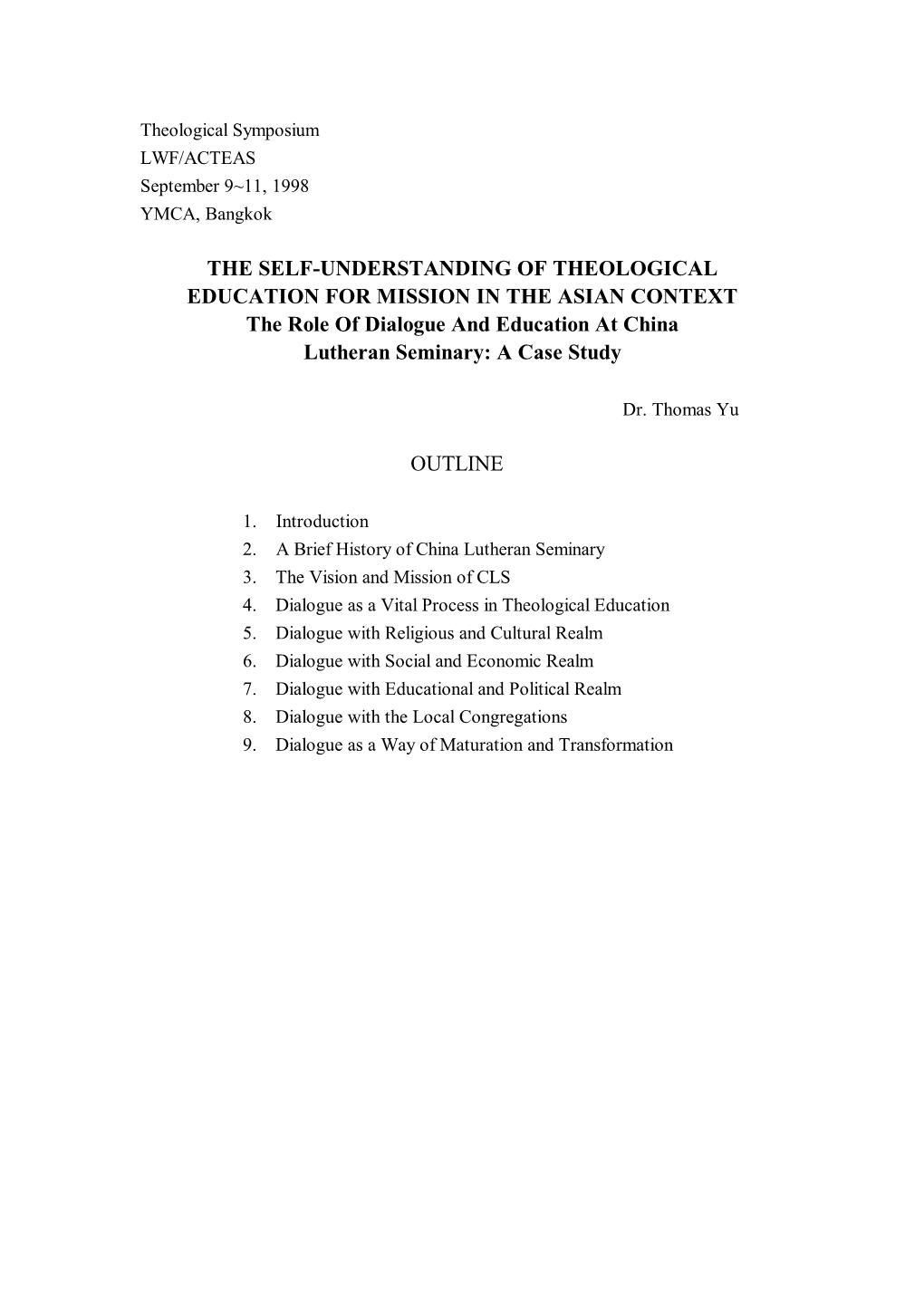 THE SELF-UNDERSTANDING of THEOLOGICAL EDUCATION for MISSION in the ASIAN CONTEXT the Role of Dialogue and Education at China Lutheran Seminary: a Case Study