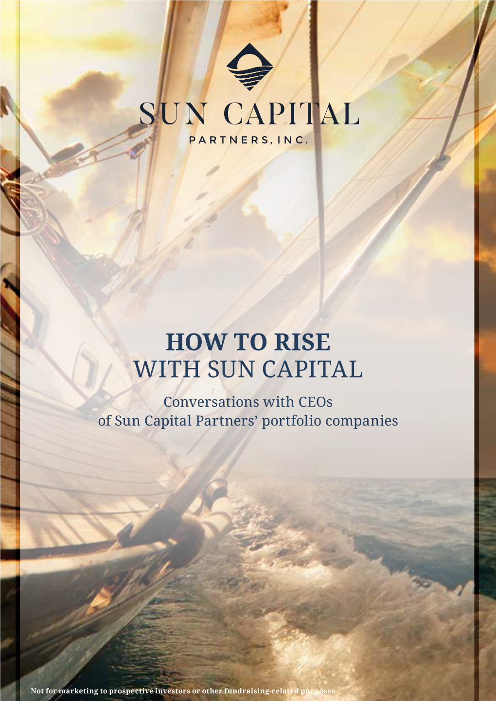 HOW to RISE with SUN CAPITAL Conversations with Ceos of Sun Capital Partners’ Portfolio Companies