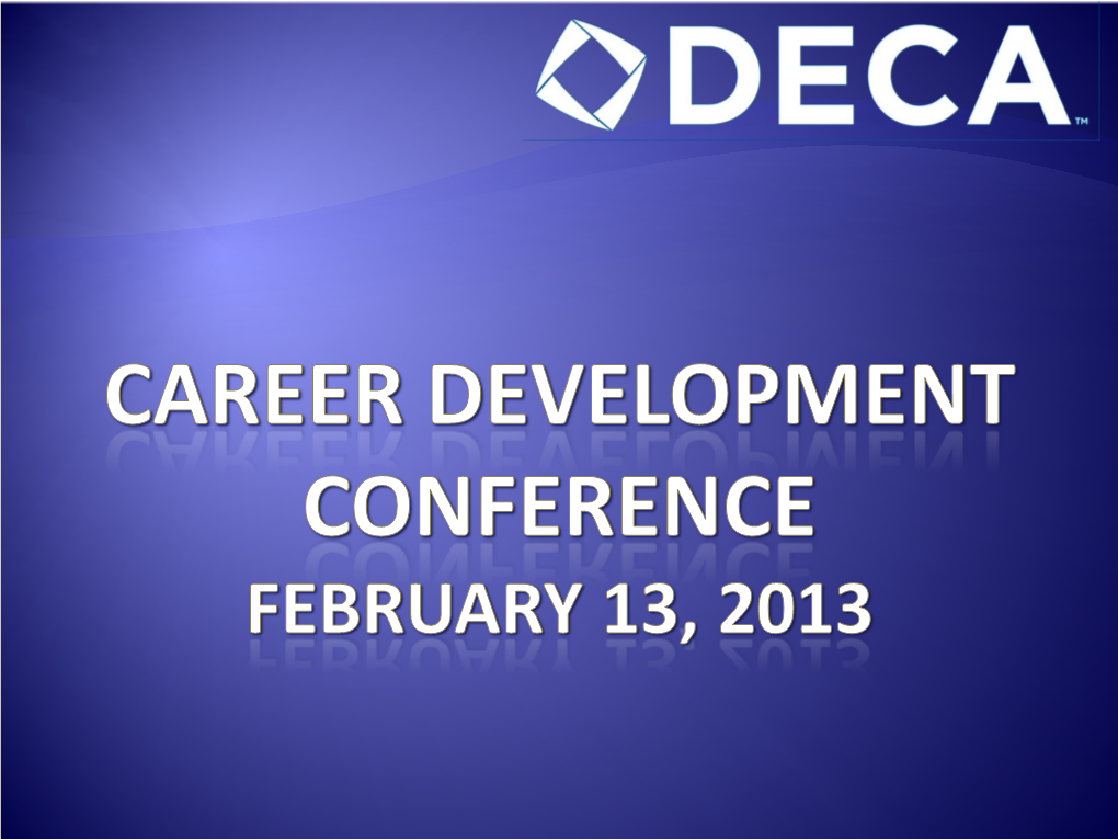 Career Development Conference FEBRUARY 13, 2013