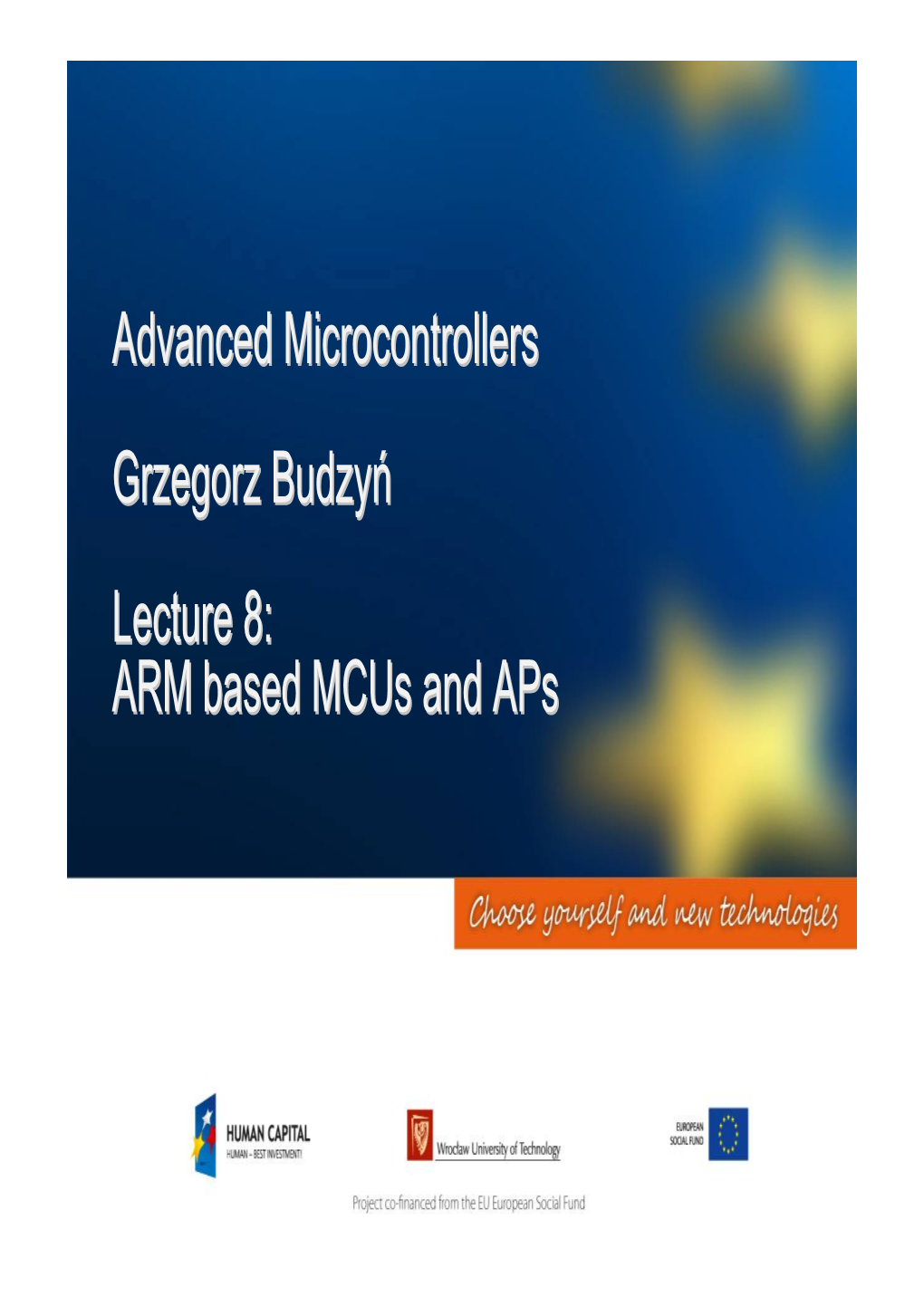 Advanced Microcontrollers Grzegorz Budzyń Lecture 8: ARM Based