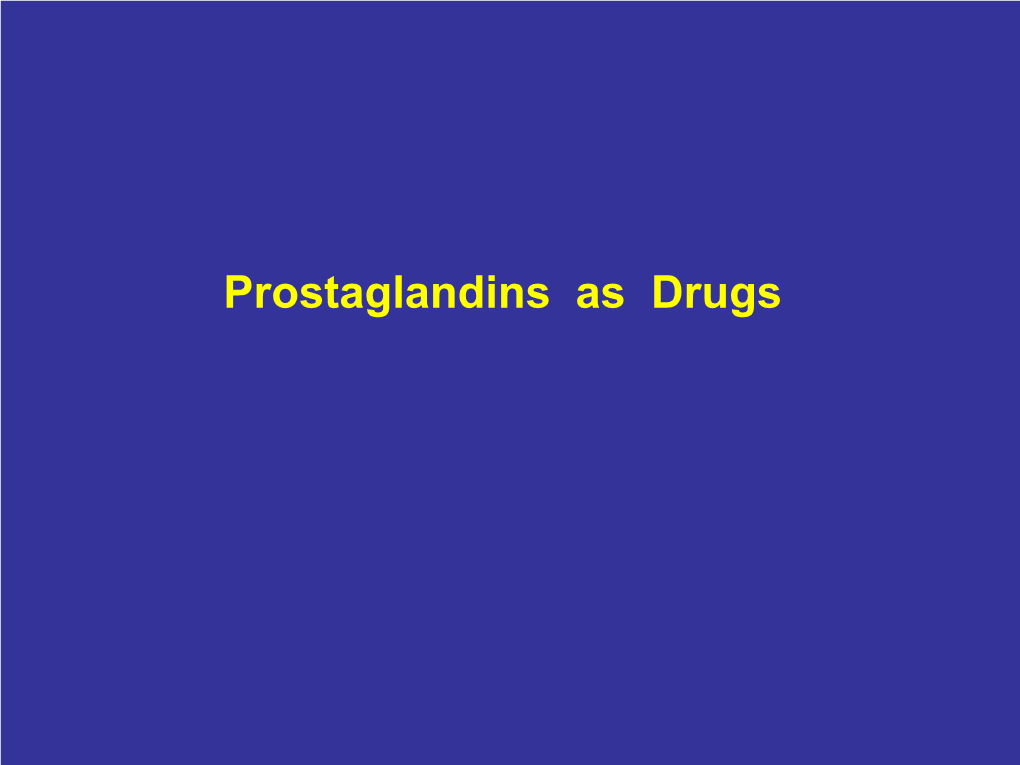 Prostaglandins As Drugs Synthesis Scheme of Eicosanoids, Their Main Actions and Action Site of Drugs