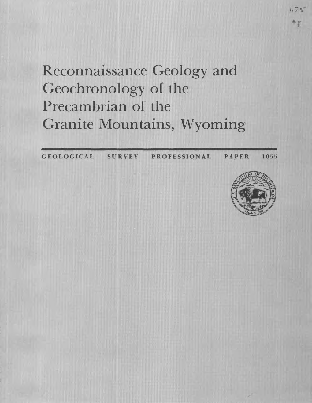 Reconnaissance Geology and Geochronology of the Precambrian of the Granite Mountains, Wyoming