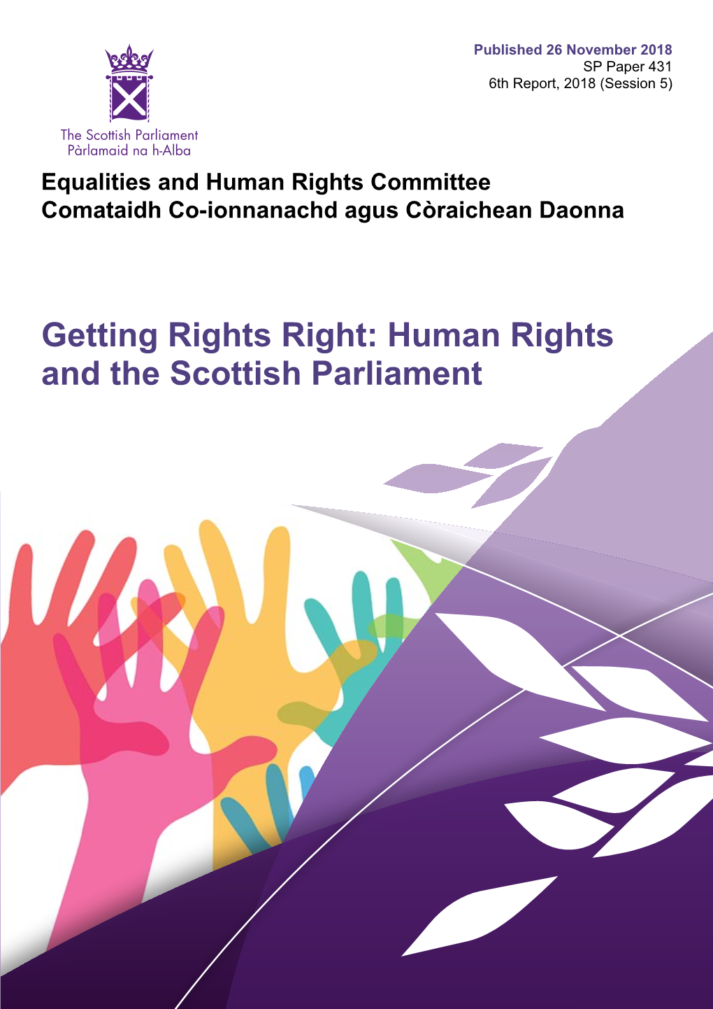 Getting Rights Right: Human Rights and the Scottish Parliament Published in Scotland by the Scottish Parliamentary Corporate Body