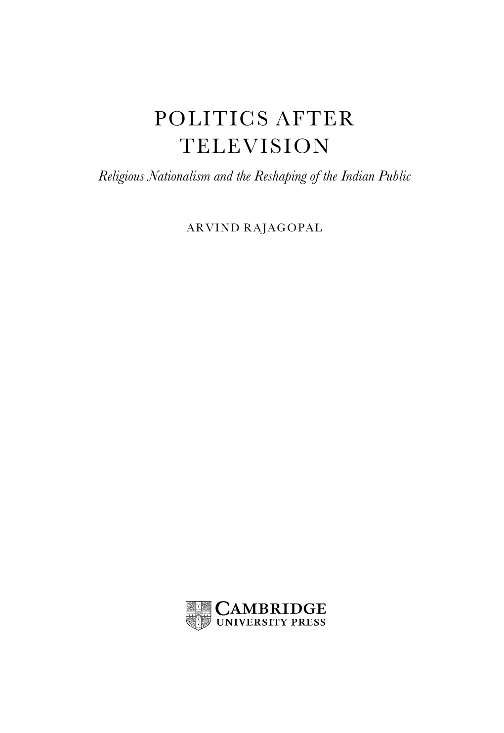 POLITICS AFTER TELEVISION Religious Nationalism and the Reshaping of the Indian Public