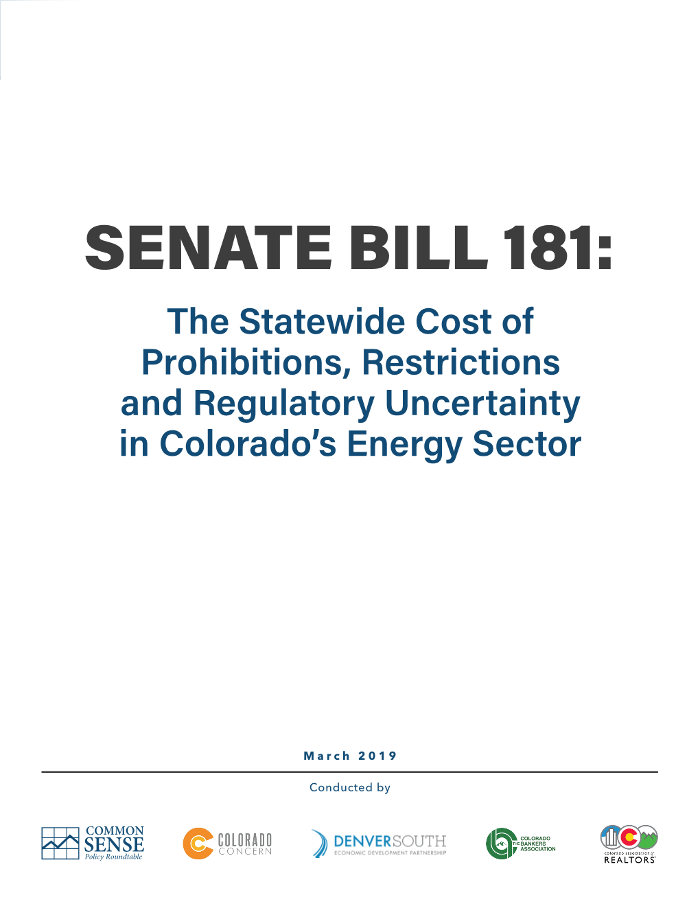 SENATE BILL 181: the Statewide Cost of Prohibitions, Restrictions and Regulatory Uncertainty in Colorado’S Energy Sector