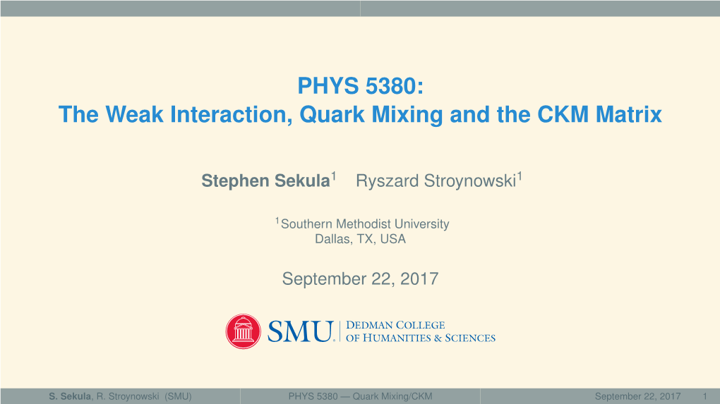 PHYS 5380: the Weak Interaction, Quark Mixing and the CKM Matrix