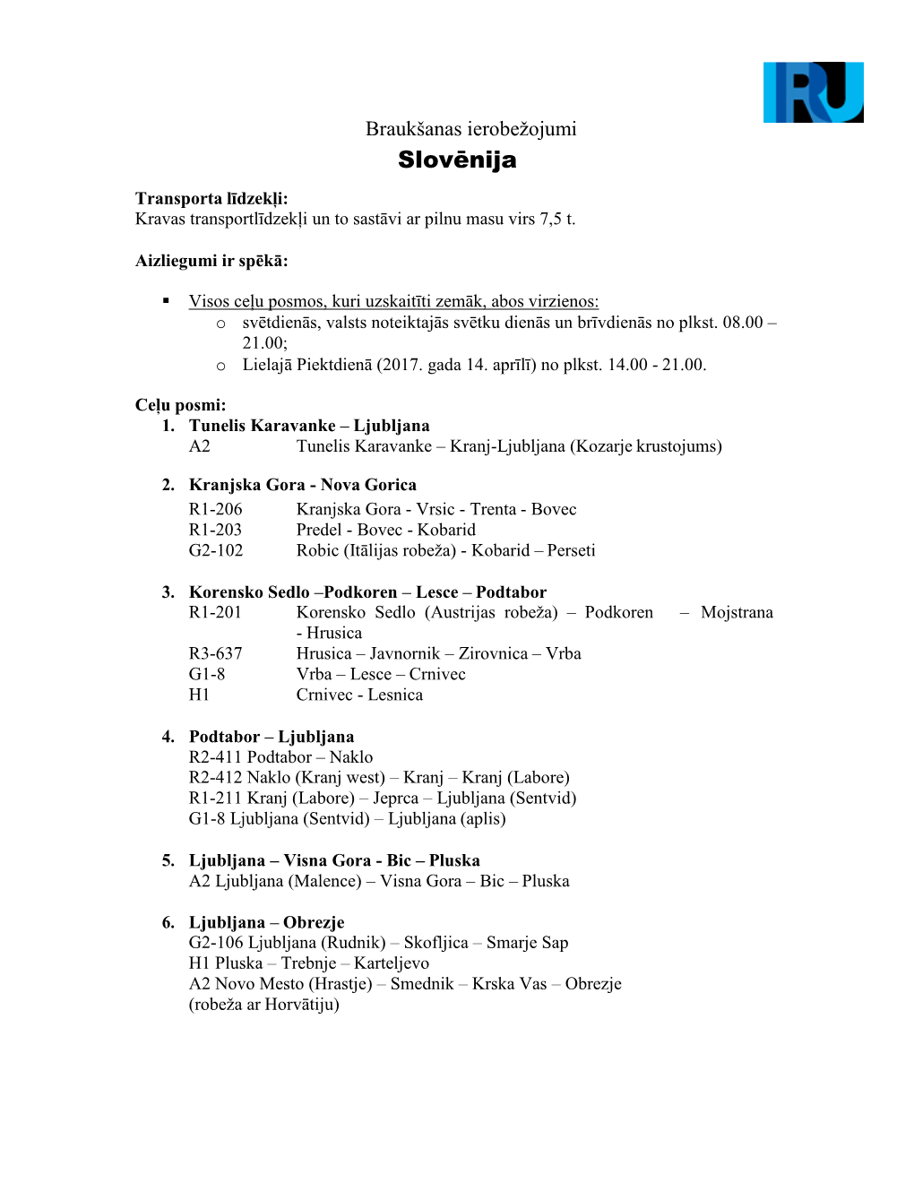 Braukšanas Ierobežojumi Slovēnija Transporta Līdzekļi: Kravas Transportlīdzekļi Un to Sastāvi Ar Pilnu Masu Virs 7,5 T