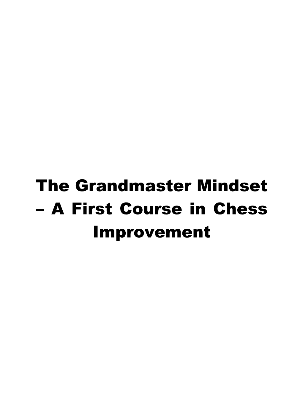 The Grandmaster Mindset – a First Course in Chess Improvement