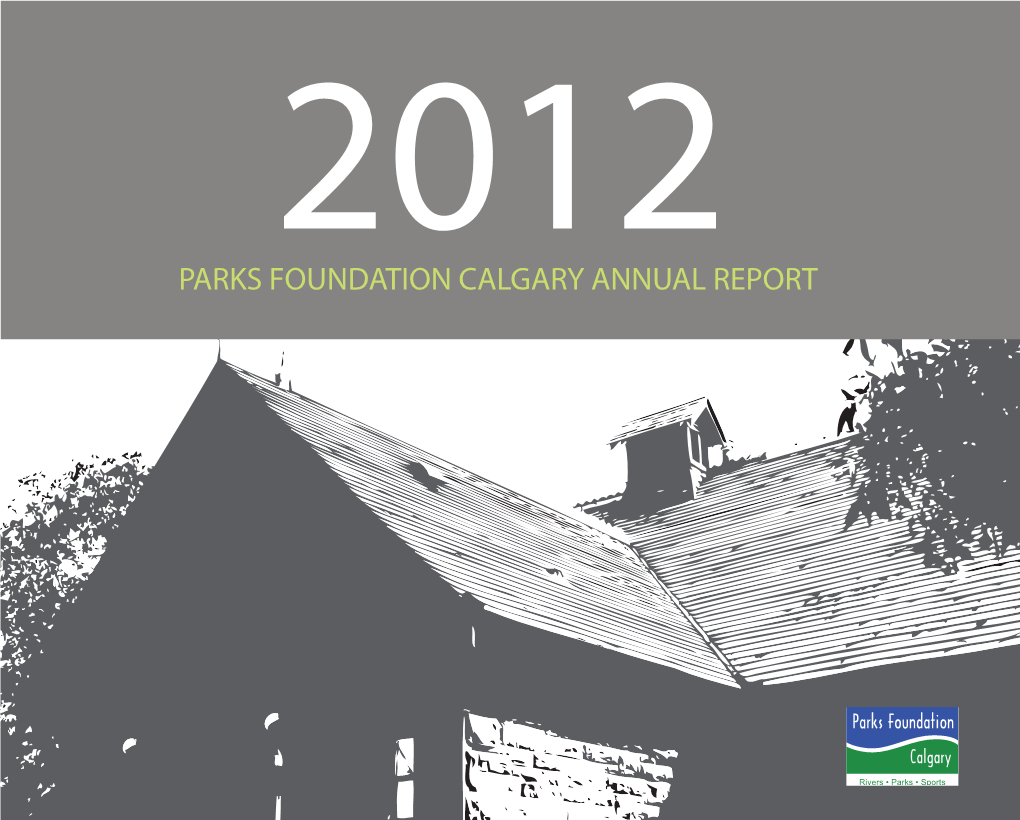 PARKS FOUNDATION CALGARY ANNUAL REPORT MISSION Parks Foundation Calgary Creates Opportunities to Improve the Quality of Life Throughout the Calgary Region