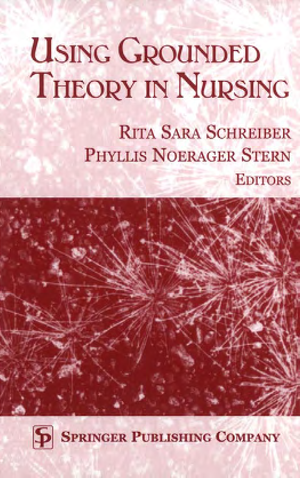 USING GROUNDED THEORY in NURSING Rita Sara Schreiber, RN, DNS, Is an Associate Professor at the School of Nursing, University of Victoria in British Columbia, Canada