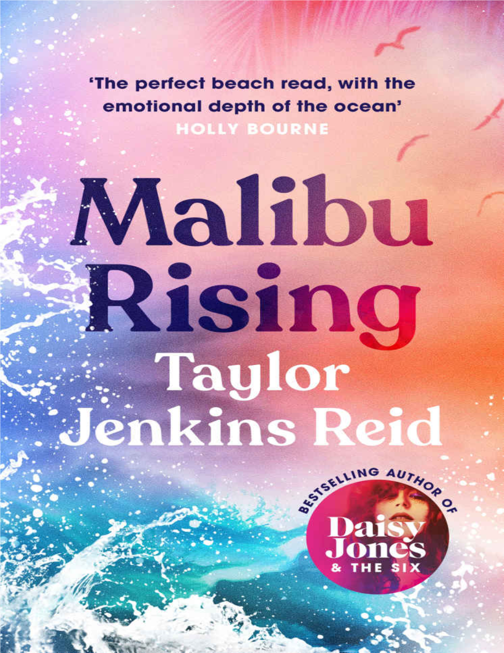 Malibu Rising Daisy Jones & the Six the Seven Husbands of Evelyn Hugo One True Loves Maybe in Another Life After I Do Forever, Interrupted Malibu Catches ﬁre