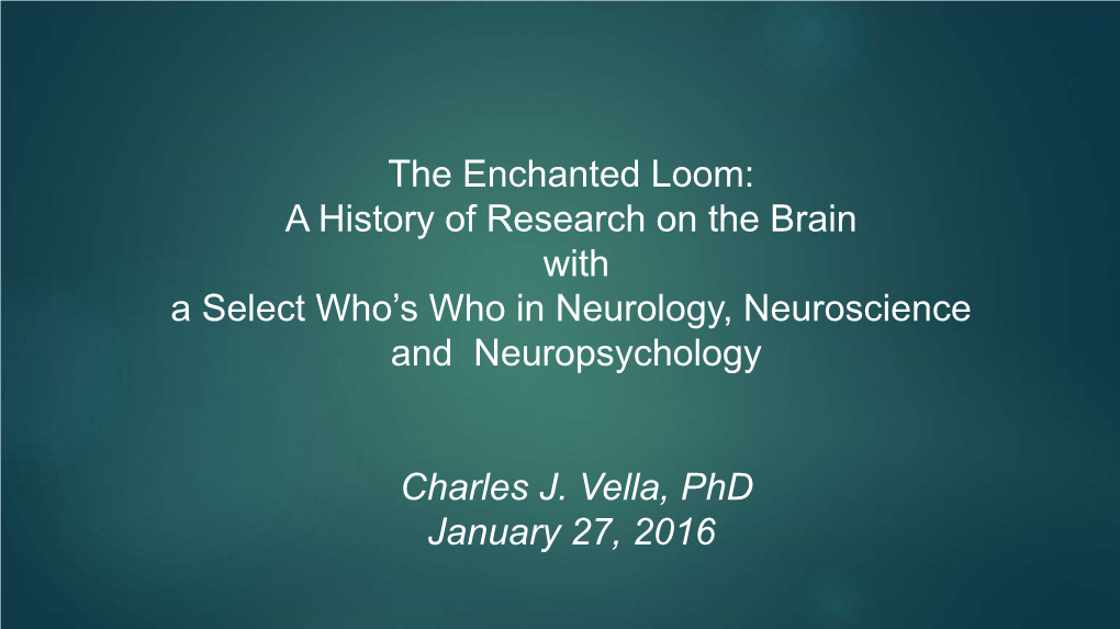 The Enchanted Loom: a History of Research on the Brain with a Select Who’S Who in Neurology, Neuroscience and Neuropsychology