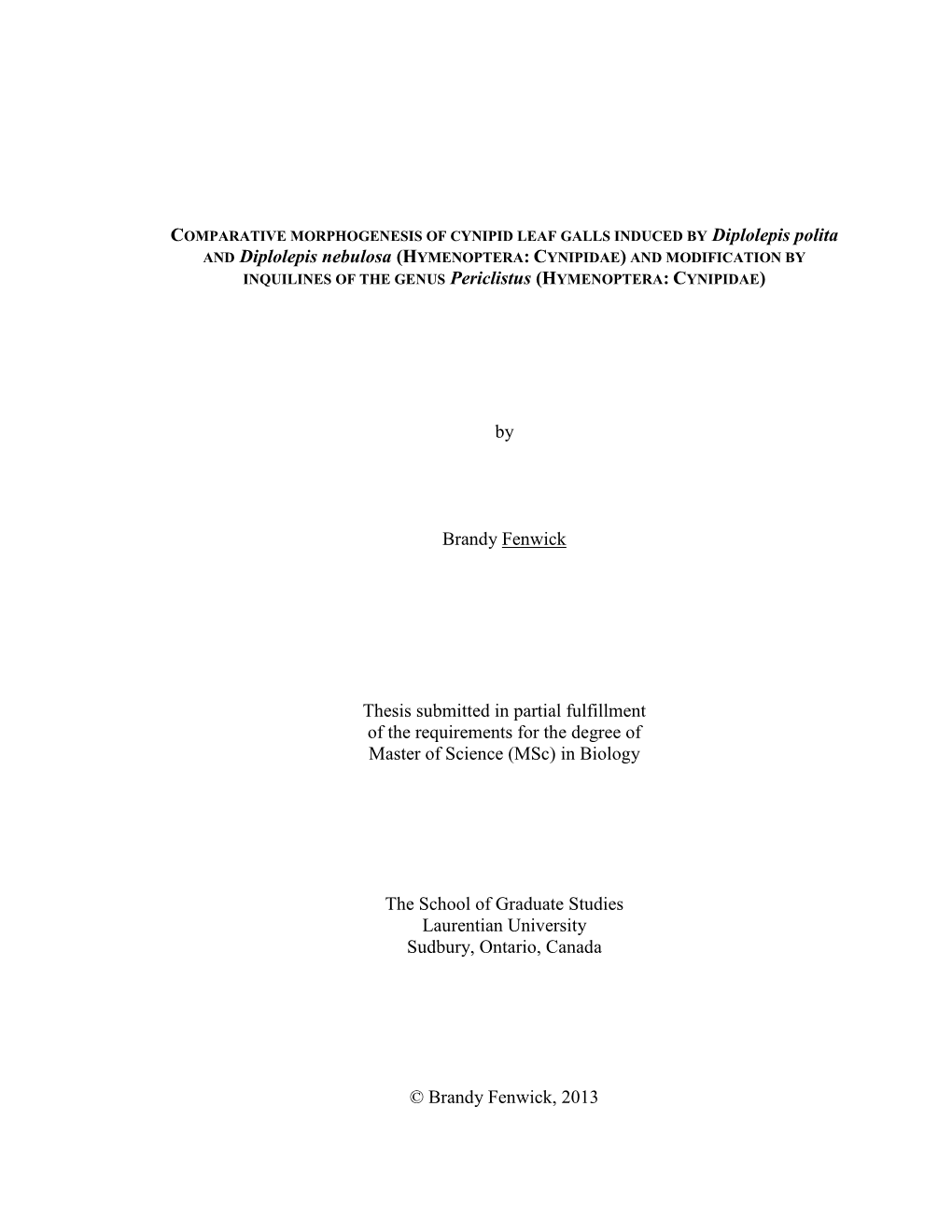 AND Diplolepis Nebulosa (HYMENOPTERA: CYNIPIDAE) and MODIFICATION by INQUILINES of the GENUS Periclistus (HYMENOPTERA: CYNIPIDAE)