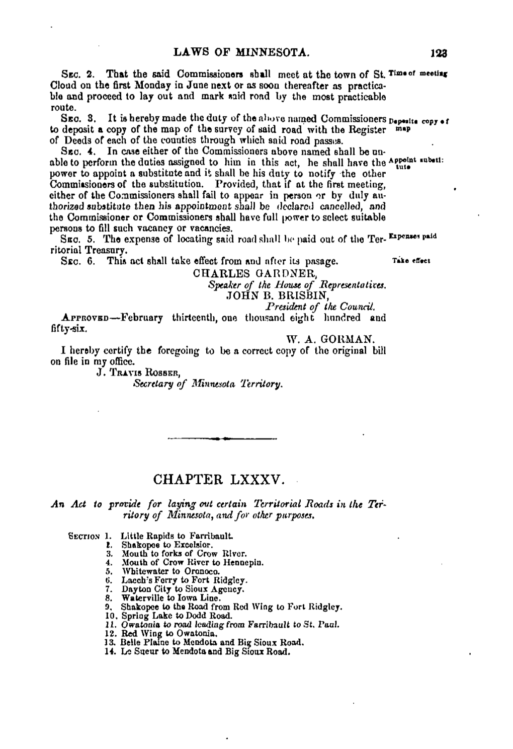 CHAPTER LXXXV. an Act to Provide for Laying out Certain Territorial Roads in Ike Ter- Ritory of Minnesota, and for Other Purposes