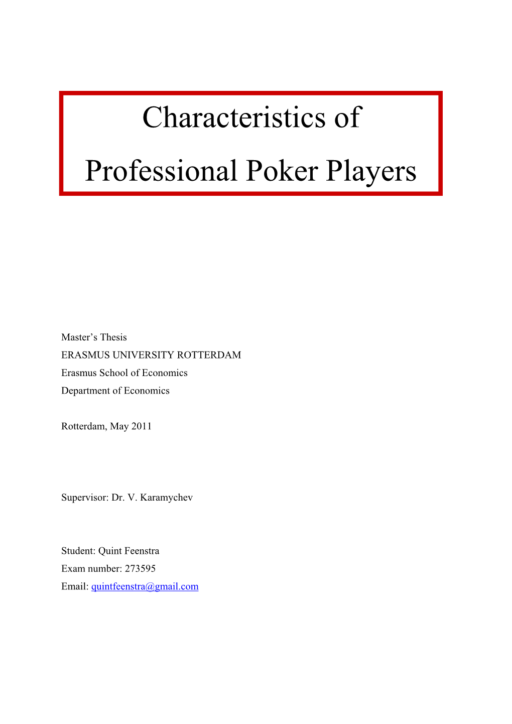 Characteristics of Professional Poker Players, a Field Study Was Conducted