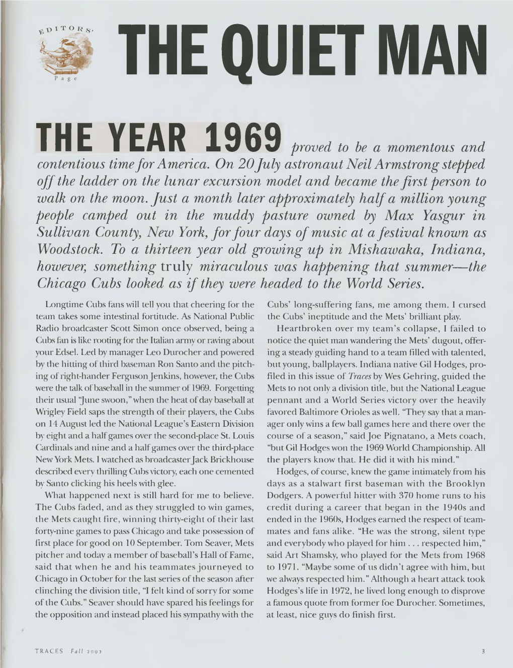 THE YEAR 1969 Proved to Be a Momentous and Contentious Time for America