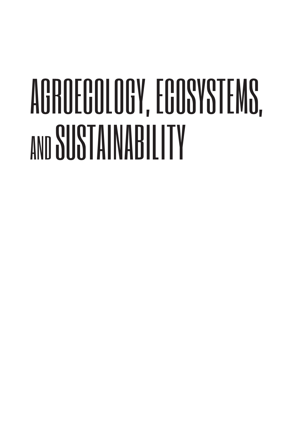 AGROECOLOGY, ECOSYSTEMS, and SUSTAINABILITY Advances in Agroecology Series Editor: Clive A