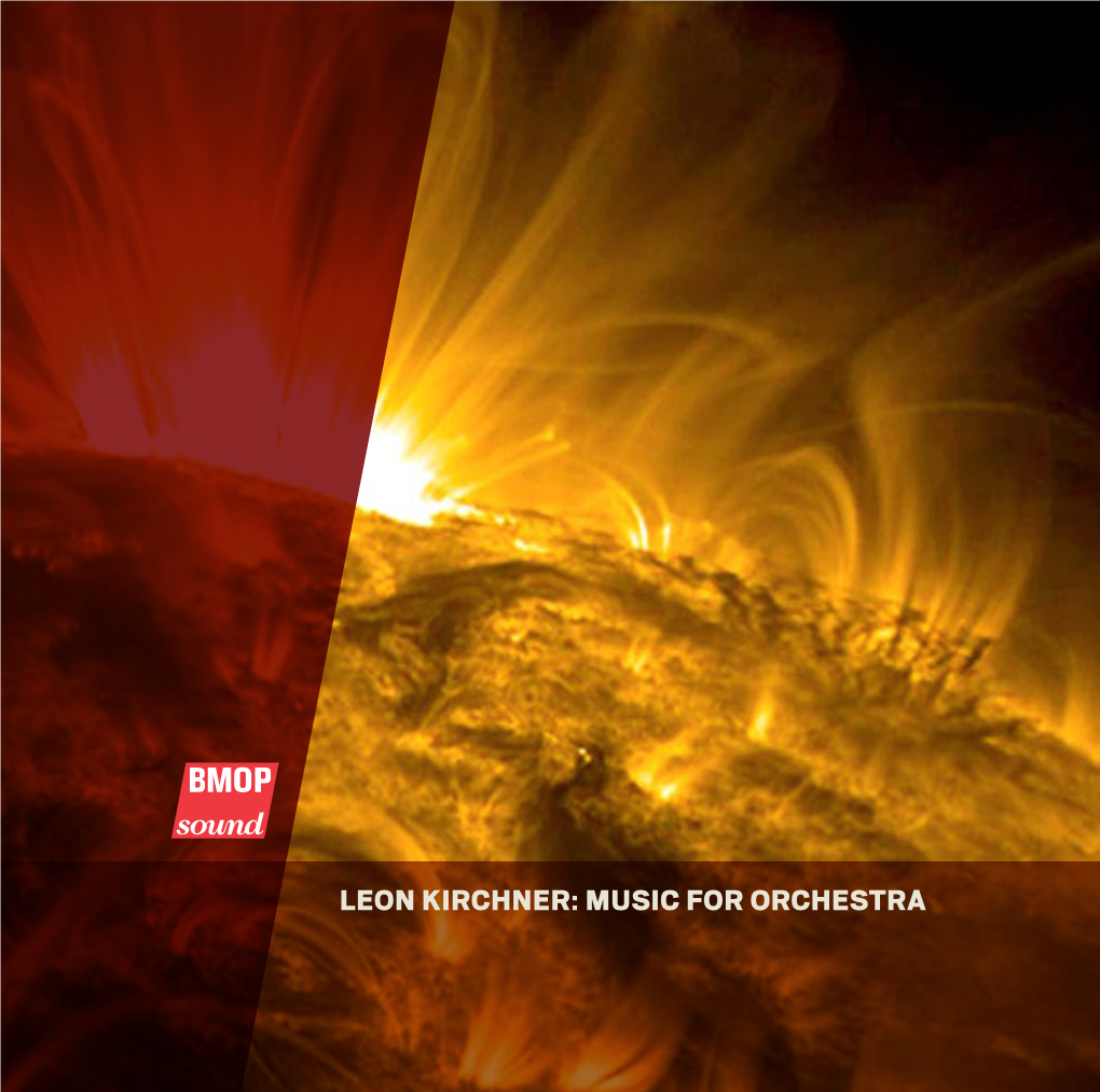 Leon Kirchner: Music for Orchestra Leon Kirchner 1919-2009