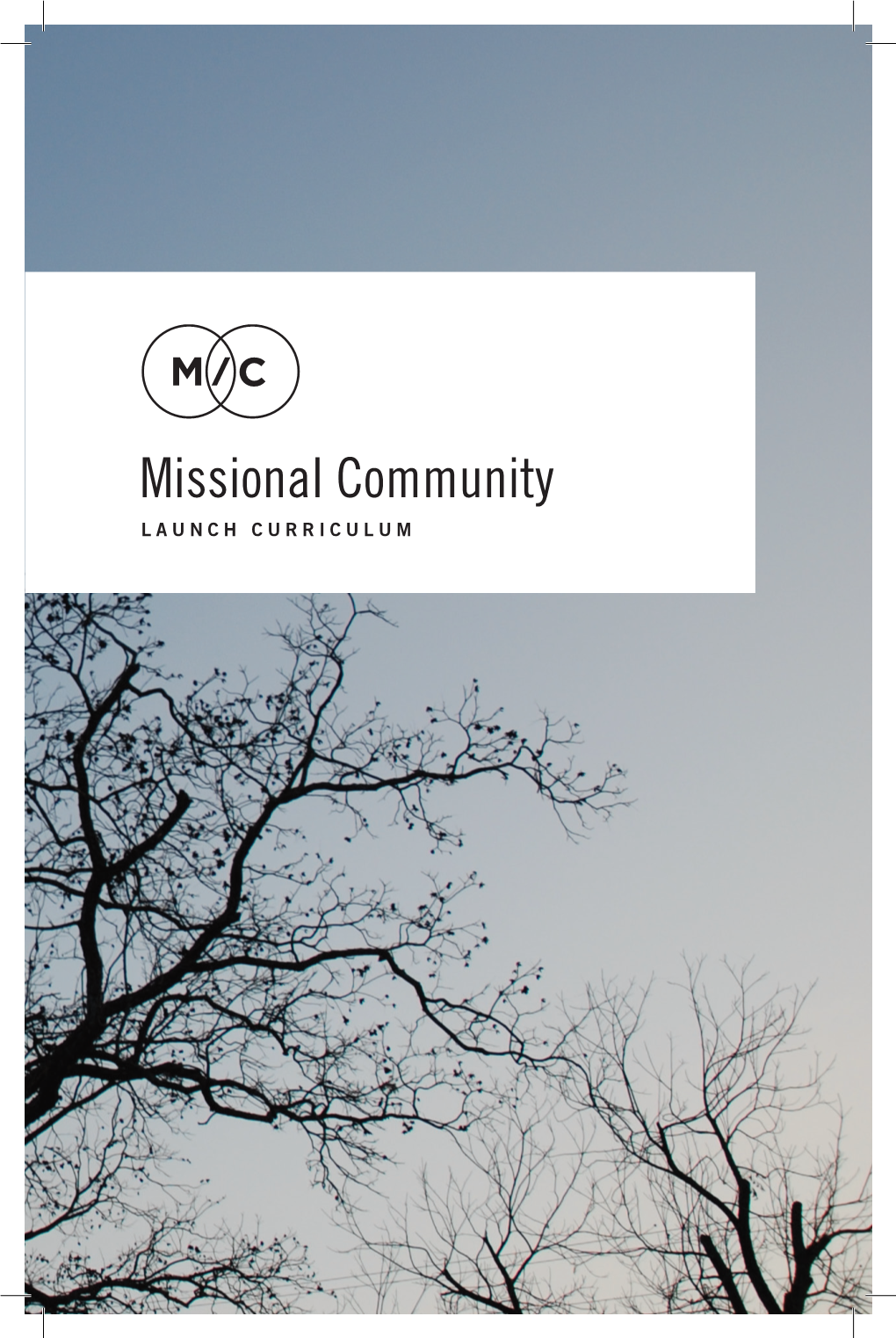 Missional Community LAUNCH CURRICULUM This Book Belongs To: Church Family