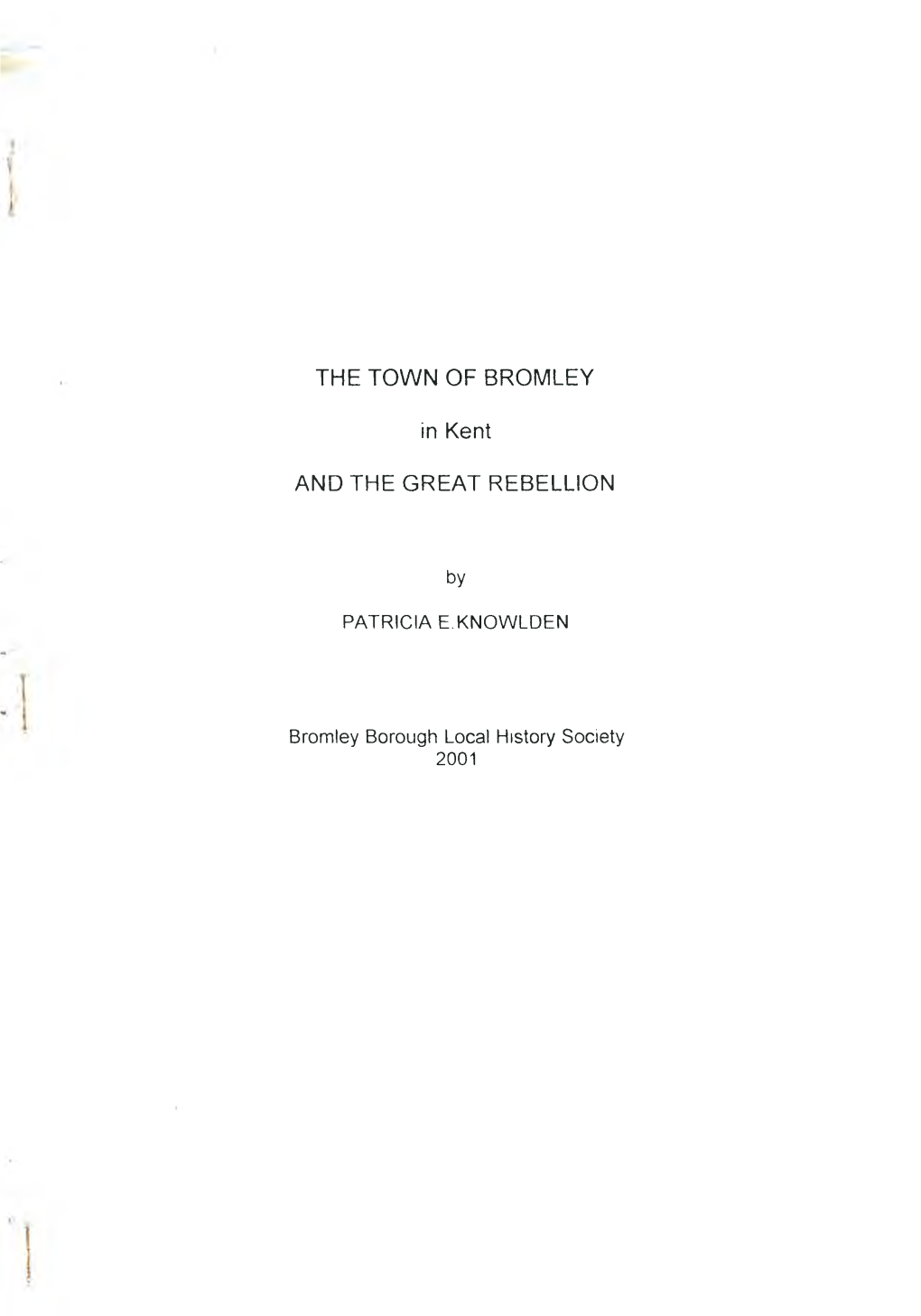 THE TOWN of BROMLEY in Ke Nt and the GREAT REBELLION