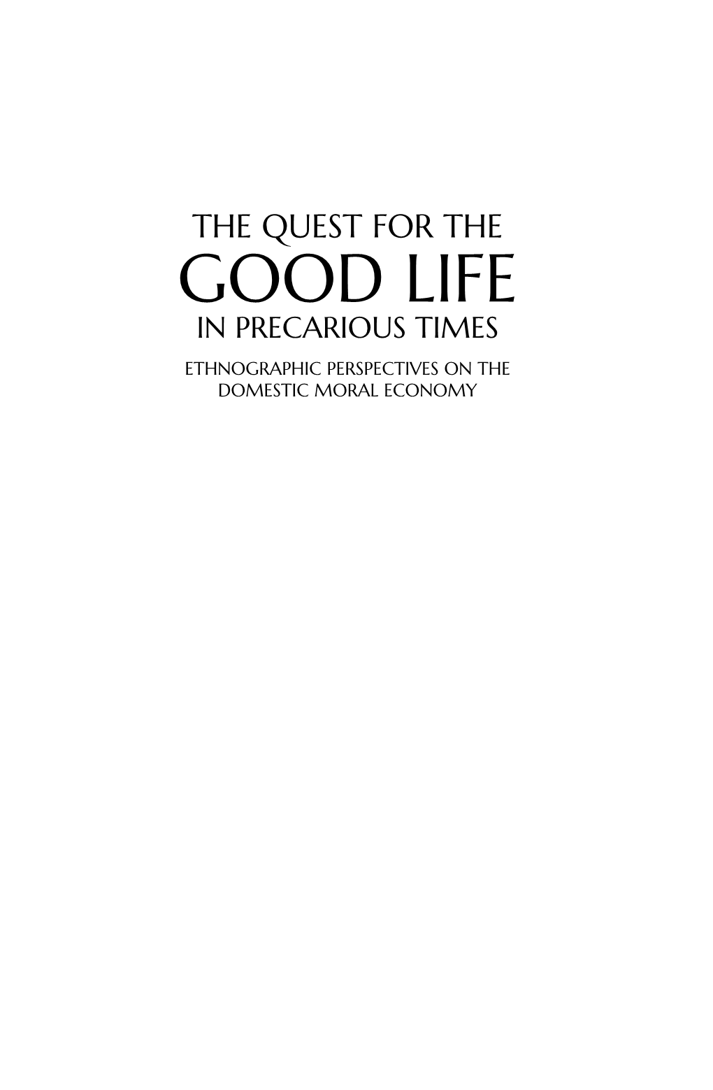 The Quest for the Good Life in Precarious Times Ethnographic Perspectives on the Domestic Moral Economy