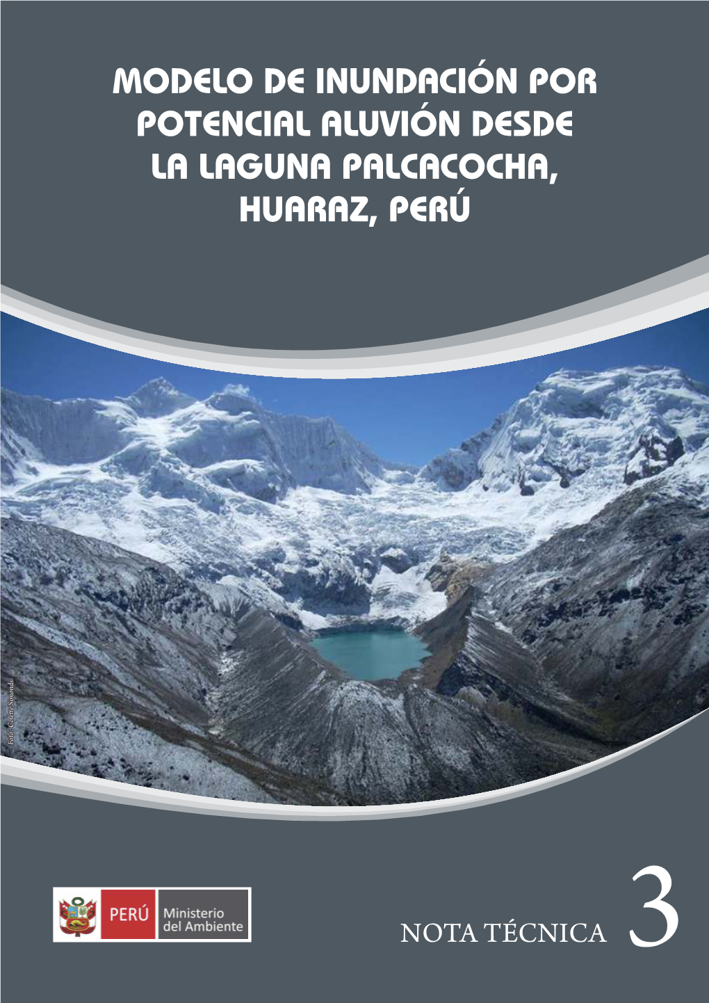 Modelo De Inundación Por Potencial Aluvión Desde La Laguna Palcacocha, Huaraz, Perú