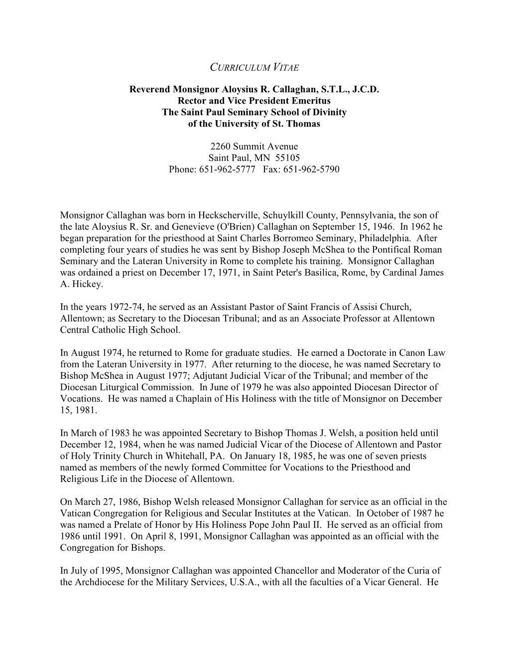Reverend Monsignor Aloysius R. Callaghan, S.T.L., J.C.D. Rector and Vice President Emeritus the Saint Paul Seminary School of Divinity of the University of St