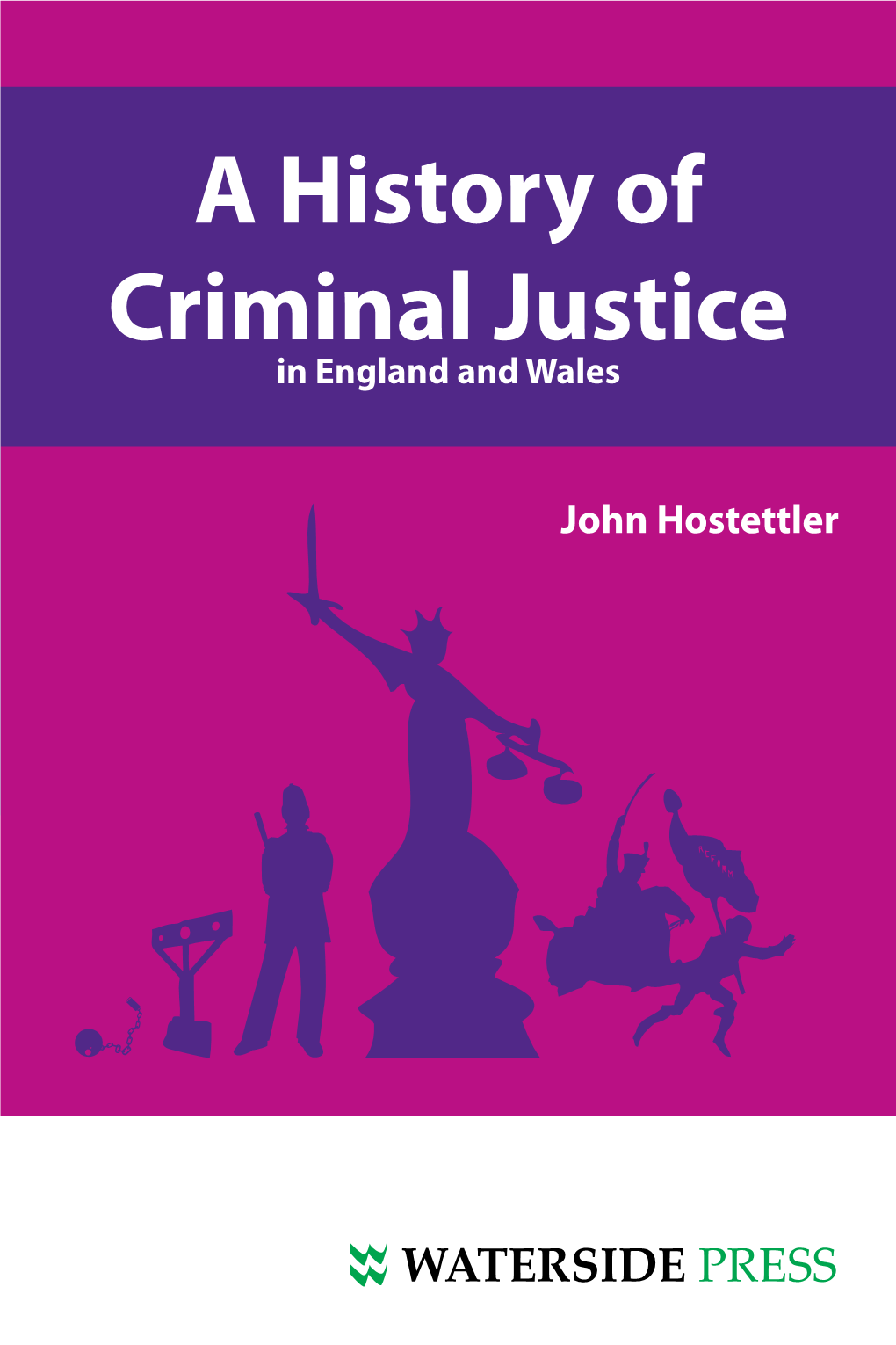 A History of Criminal Justice in England and Wales John Hostettler