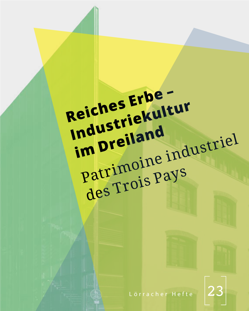 Industriekultur Im Dreiland Patrimoine Industriel Des Trois Pays