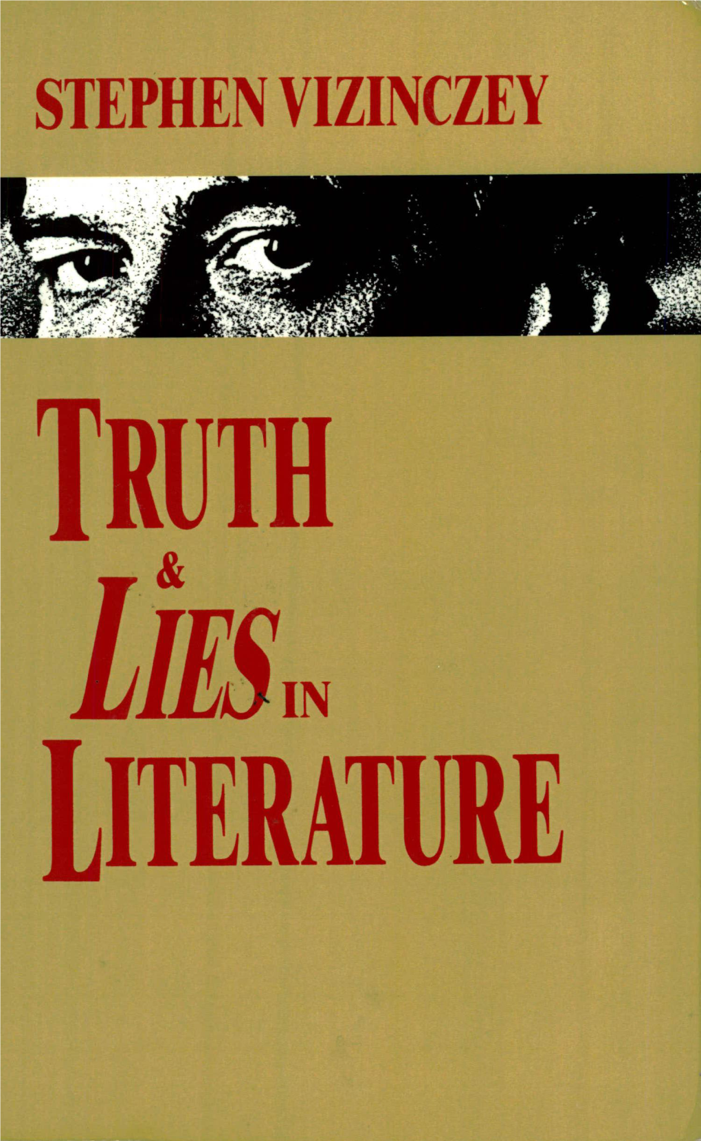 Truth and Lies in Literature : Essays and Reviews / by Stephen Vizinczey: Selected and Introduced by Christopher Sinclair- Stevenson