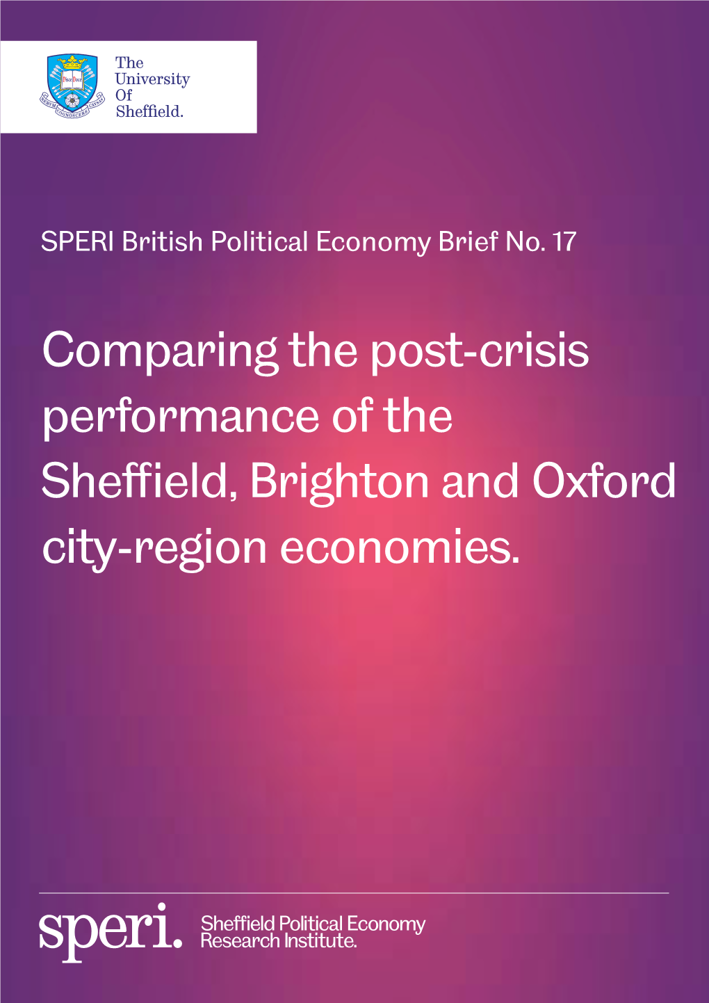 Comparing the Post-Crisis Performance of the Sheffield, Brighton and Oxford City-Region Economies