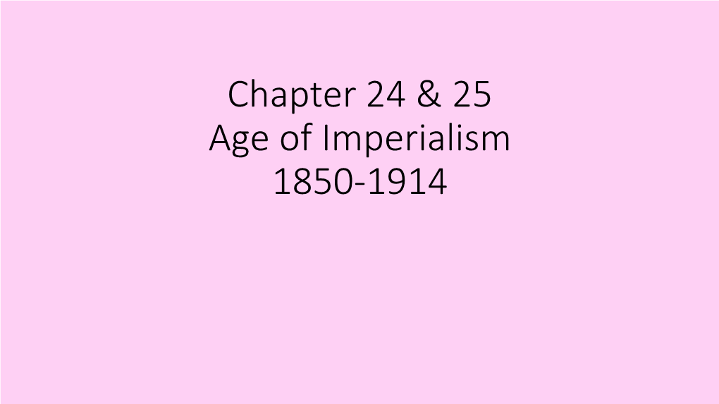 Chapter 24 & 25 Age of Imperialism 1850-1914