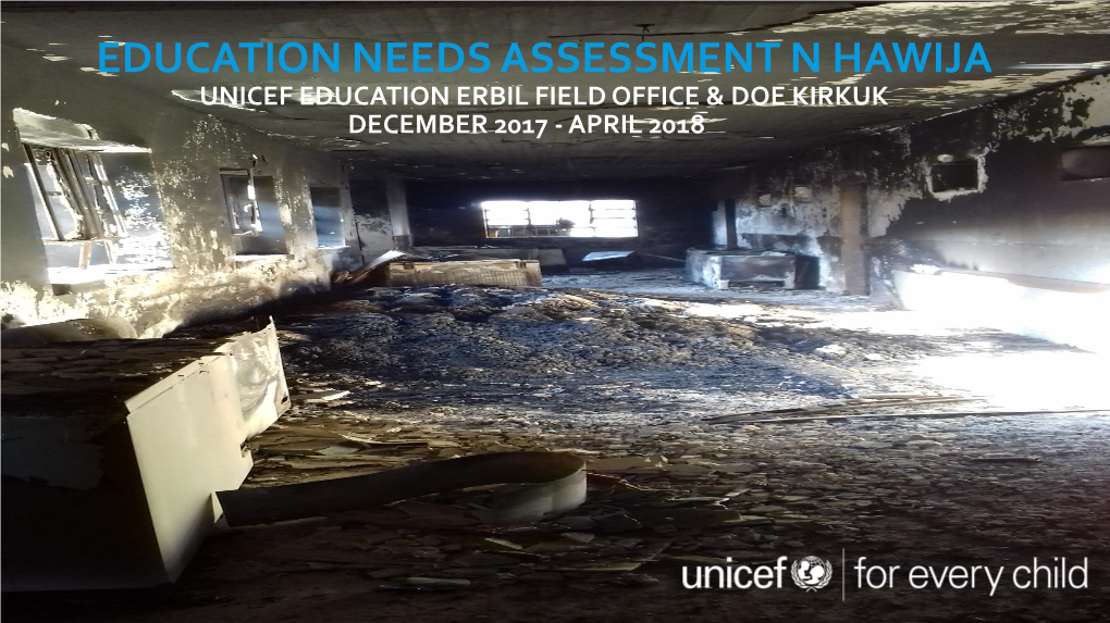 Education Needs Assessment N Hawija Unicef Education Erbil Field Office & Doe Kirkuk December 2017 - April 2018 Background