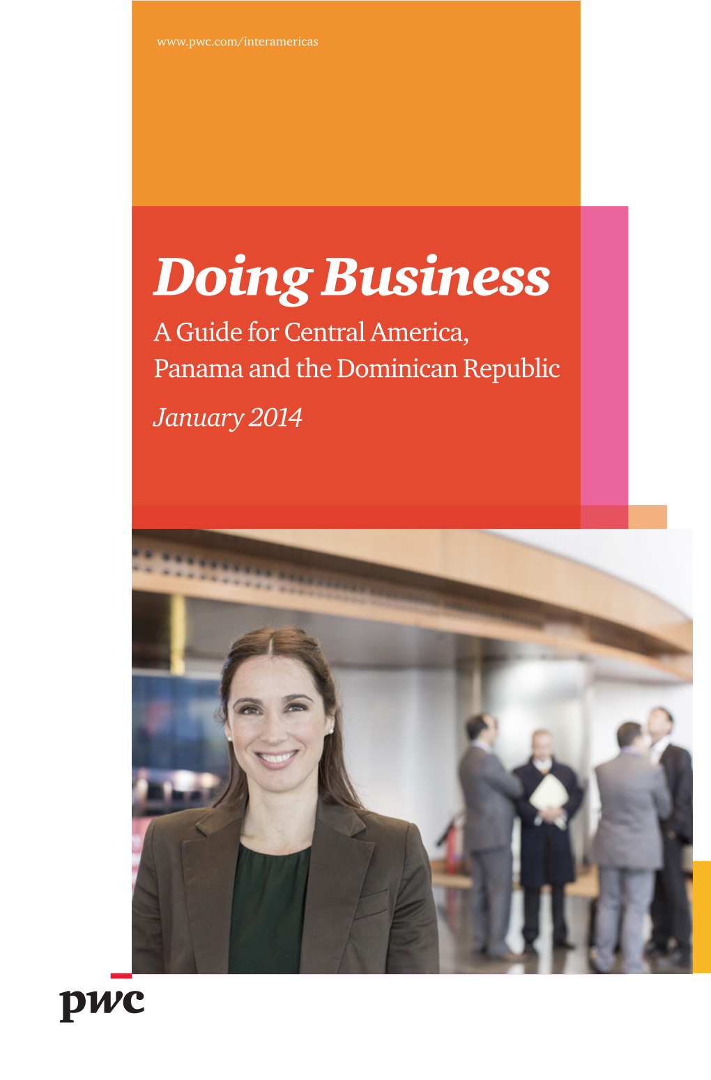 Doing Business a Guide for Central America, Panama and the Dominican Republic January 2014
