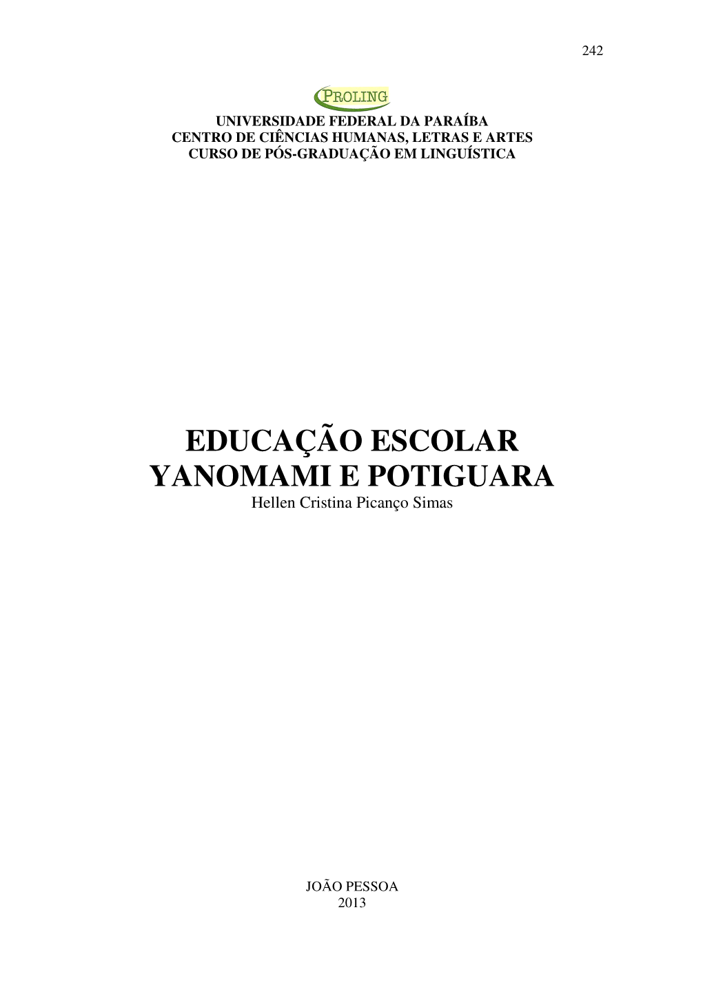 EDUCAÇÃO ESCOLAR YANOMAMI E POTIGUARA Hellen Cristina Picanço Simas