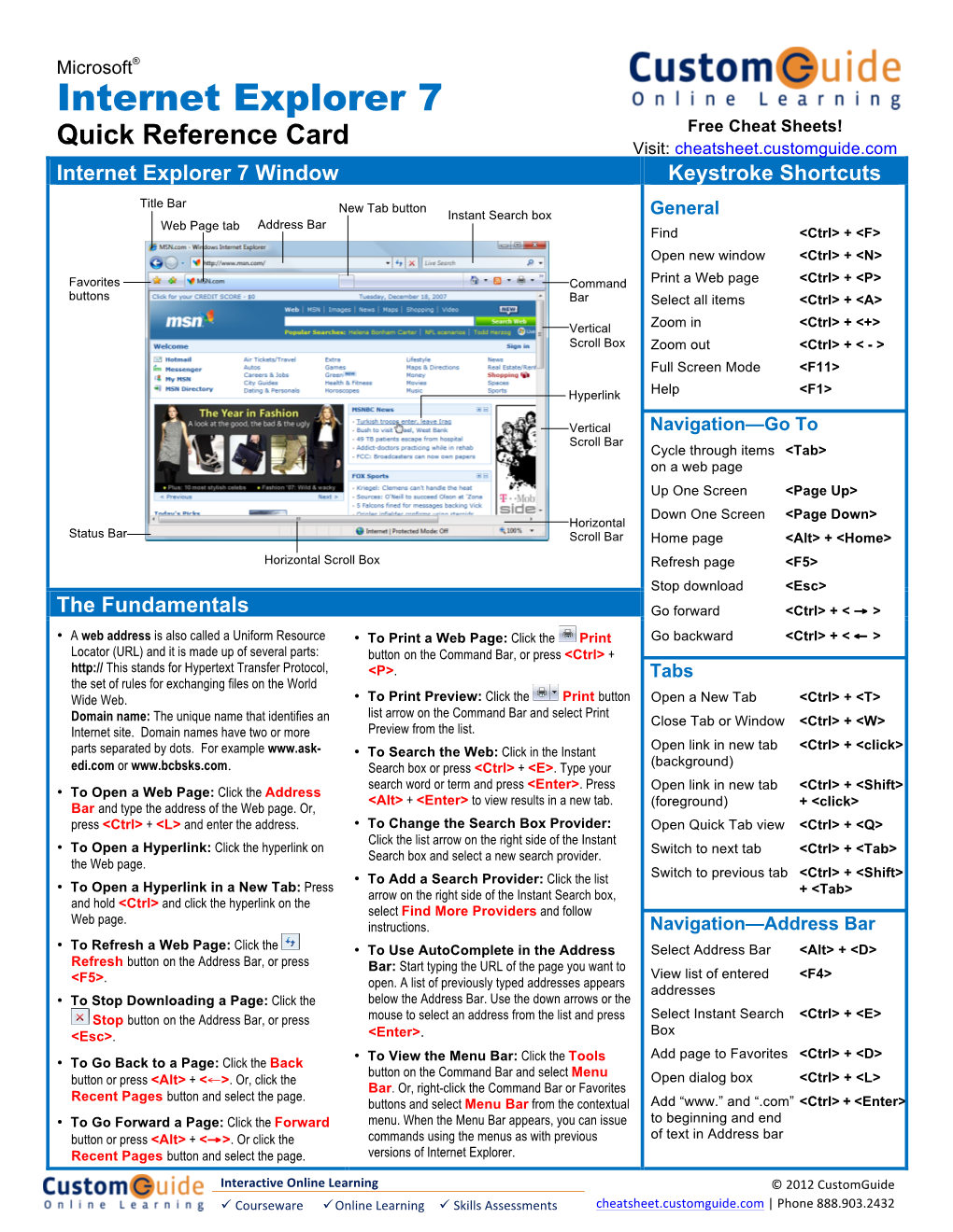 Internet Explorer 7 Free Cheat Sheets! Quick Reference Card Visit: Cheatsheet.Customguide.Com Internet Explorer 7 Window Keystroke Shortcuts