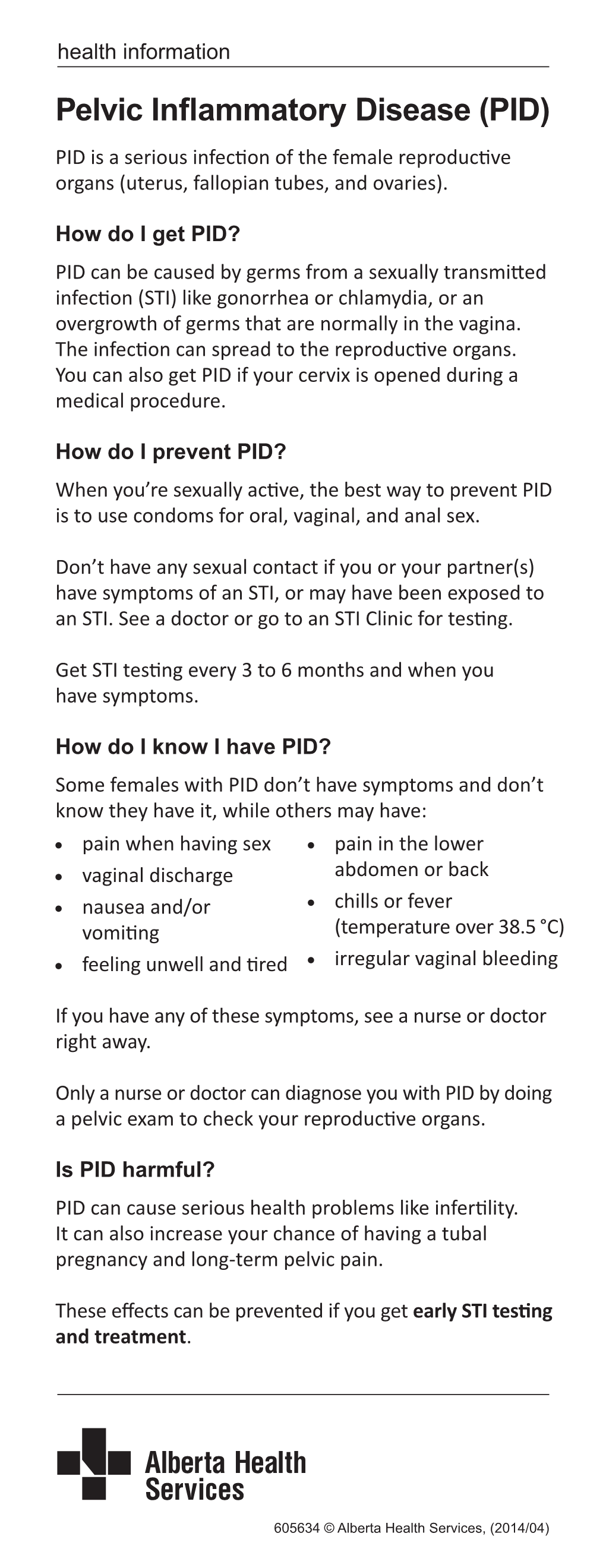 Pelvic Inflammatory Disease (PID) PID Is a Serious Infection of the Female Reproductive Organs (Uterus, Fallopian Tubes, and Ovaries)