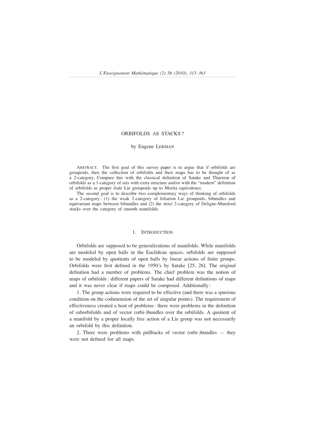 ORBIFOLDS AS STACKS? by Eugene LERMAN Orbifolds Are Supposed to Be Generalizations of Manifolds. While Manifolds Are Modeled By