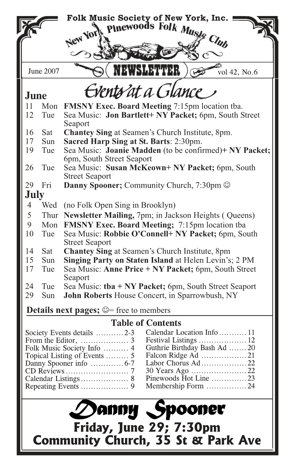 Danny Spooner; Community Church, 7:30Pm ☺ July 4 Wed (No Folk Open Sing in Brooklyn) 5 Thur Newsletter Mailing, 7Pm; in Jackson Heights ( Queens) 9 Mon FMSNY Exec